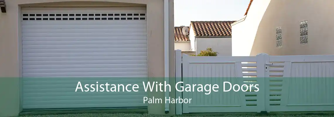 Assistance With Garage Doors Palm Harbor