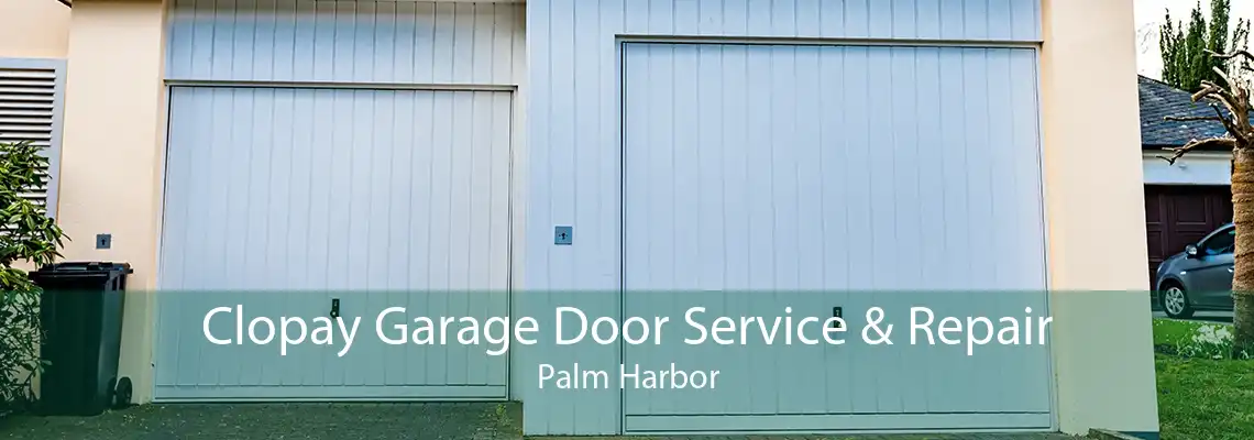 Clopay Garage Door Service & Repair Palm Harbor