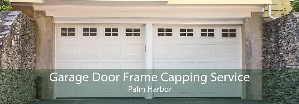 Garage Door Frame Capping Service Palm Harbor