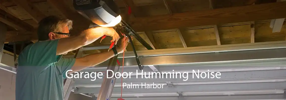 Garage Door Humming Noise Palm Harbor