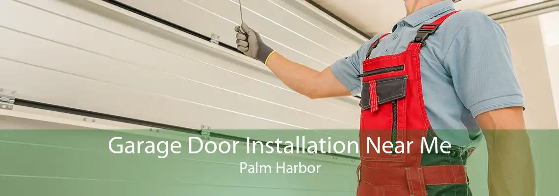 Garage Door Installation Near Me Palm Harbor