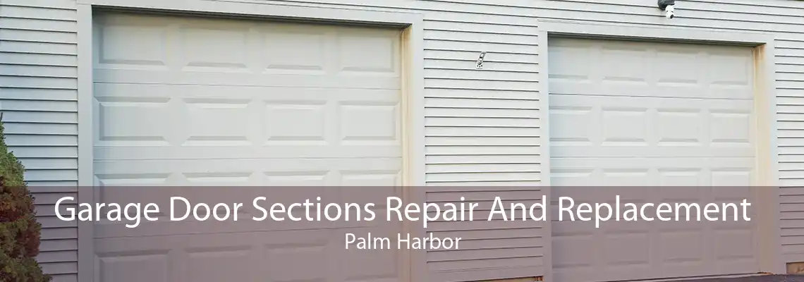 Garage Door Sections Repair And Replacement Palm Harbor