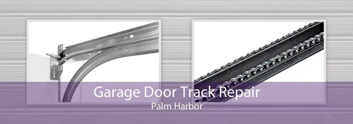 Garage Door Track Repair Palm Harbor