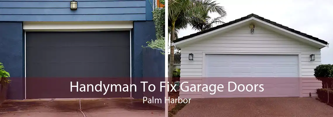 Handyman To Fix Garage Doors Palm Harbor