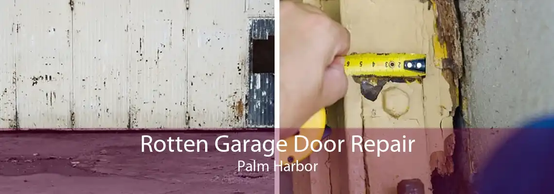 Rotten Garage Door Repair Palm Harbor